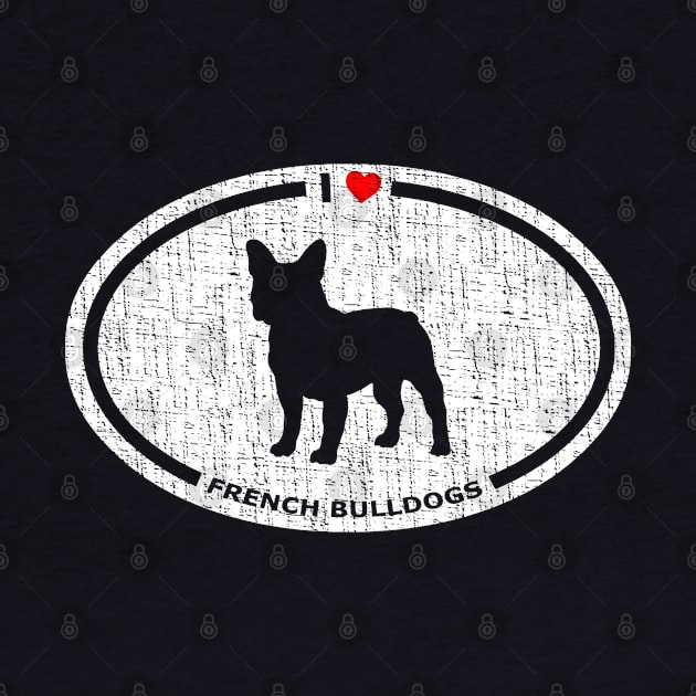 I Heart French Bulldogs - Distressed Design by Webdango